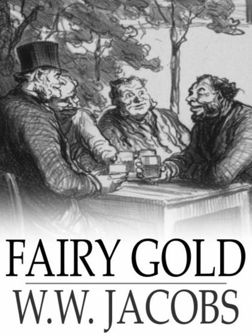 Title details for Fairy Gold by W. W. Jacobs - Available
